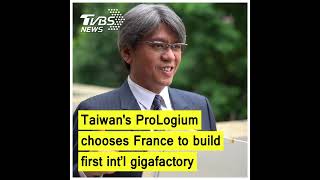 ProLogium unveils ambitious future plan with first overseas gigafactory in France