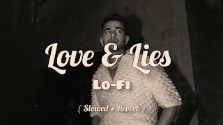 Love & Lies - Jass Manak | Slowed+Reverb | Lo-Fi Song |