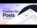 How to Use the New Post Folder Feature on HappyMedia