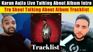 Karan Aujla Live Talking About Album Intro | Tru Skool Talking About Album Official Tracklist