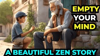 EMPTY YOUR MIND - A POWERFUL ZEN STORY  | ZEN MOTIVATIONAL STORY | COURAGE TO ACT MOTIVATION