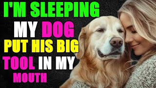 MY dog DID THIS TO ME FROM BEHIND WHEN... A TRUE INFIDELITY STORY