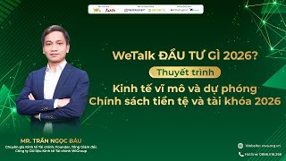 KINH TẾ VĨ MÔ VÀ DỰ PHÓNG CHÍNH SÁCH TIỀN TỆ VÀ TÀI KHÓA 2026 | ĐẦU TƯ GÌ 2026 - KEYNOTE 1
