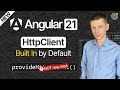 New in Angular 21: HttpClient Built In by Default — New Feature!