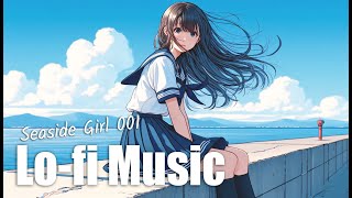 【Lo-fi】波音と癒やしの音楽 "Seaside Girl-001" Relaxing Work BGM