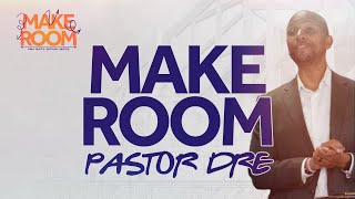 Make Room | Pastor DeAndre Morris | OvercomersDFW