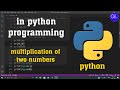 multiplication of two numbers in python।। code learning।।