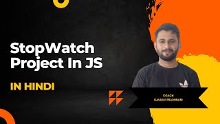 JavaScript Stopwatch Project | Hindi Tutorial with setInterval and clearInterval