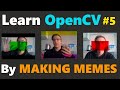 Taking Slices of Images as Numpy Arrays  | Learn OpenCV in Python by MAKING MEMES #5
