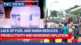 Fuel, Naira Scarcity Depletes Productivity, Worsens Inflation