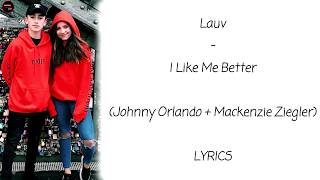 Lauv - I Like Me Better (Johnny Orlando + Mackenzie Ziegler) Lyrics