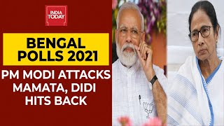 Bengal Polls 2021: PM Modi Launches Scathing Attack On TMC, Mamata Banerjee Hits Back | India Today