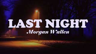 LAST NIGHT (Lyrics )  Morgan Wallen