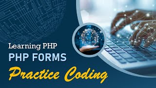 PHP Forms (Practice Coding) | Learning PHP 2023