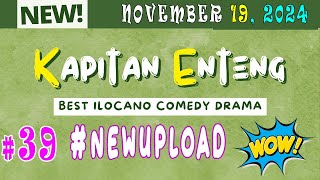 KAPITAN ENTENG - BEST ILOCANO COMEDY DRAMA | November 19, 2024 #newupload #dramaphilippines