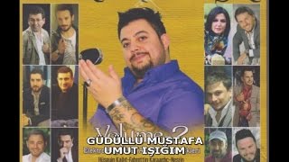 GÜDÜLLÜ MUSTAFA - UMUT IŞIĞIM