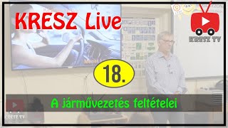 KRESZ tanfolyam Live - 18. - A járművezetés feltételei