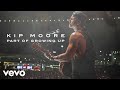 Kip Moore - Part Of Growing Up (Audio)