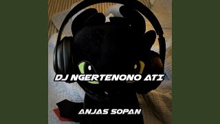 DJ NGERTENONO ATI