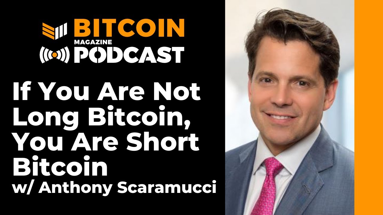 If You Are Not Long Bitcoin, You Are Short Bitcoin W/Anthony Scaramucci ...