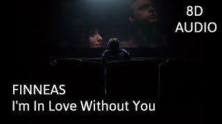 FINNEAS - I m In Love Without You - 8D Audio