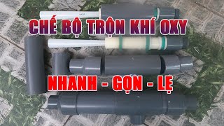 Chia sẽ cách chế bộ trộn khí Oxy lọc nước giếng nhiễm phèn thay cho giàn mưa