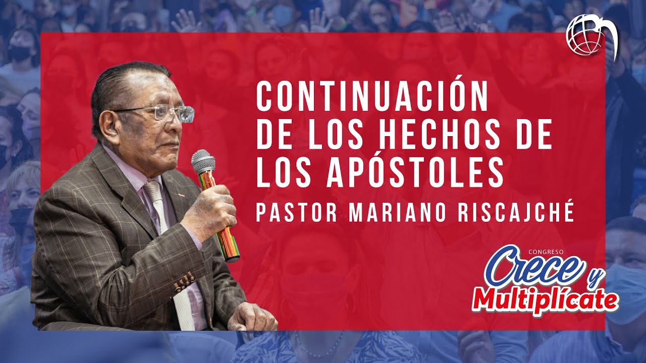 🟣Continuación De Los Hechos De Los Apóstoles: Pastor Mariano Riscajché ...