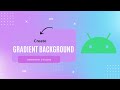 How to create gradient background in Android studio?