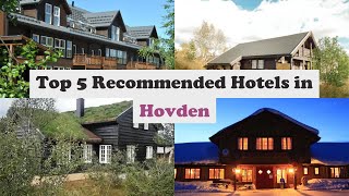Top 5 Recommended Hotels In Hovden | Best Hotels In Hovden
