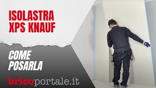 Isolastra XPS Knauf | Come effettuare la posa