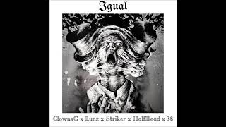 ClownsG x Lunz x Striker x HalfDead x 36 - ( IGUAL )