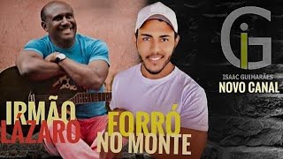 MELHOR FORRÓ GOSPEL 2025 IRMÃO LÁZARO E FORRÓ NO MONTE ‎@forronomonteoficial7368@LazaroOFICIAL