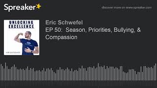 EP 50: Season, Priorities, Bullying, & Compassion
