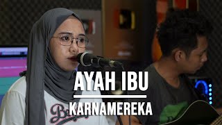 AYAH IBU - KARNAMEREKA (LIVE COVER INDAH YASTAMI)