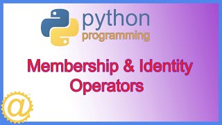 Python Membership and Identity Operators - Learn Python Programming - APPFICIAL