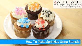 How To Make Sprinkles Using Stencils | DIY Sprinkles | Confection Couture