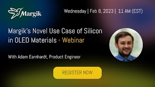 Margik's Novel Use Case of Silicon in OLED Materials- Webinar