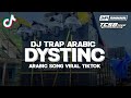 DJ TRAP ARABIC DYSTINC LA FULL BASS VIRAL TERBARU COCOK BUAT CEKSOUND