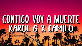 KAROL G x Camilo - Contigo Voy A Muerte (Letra/Lyrics)