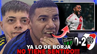 YA LO DE BORJA NO TIENE SENTIDO !!! |  REACCIONES de HINCHAS | SAN MARTIN SJ 0 vs RIVER PLATE 2