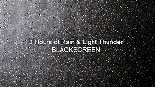 2 Hours Rain & Thunder with BLACKSCREEN and NO ADVERTS!!!