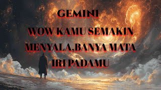 ♊ GEMINI ♊ WOW KAMU SEMAKIN MENYALA , BANYAK MATA IRI PADA MU