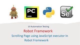 Python Robot Framework For UI Part 18: Scrolling Page using JavaScript executor in Robot Framework