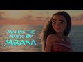 They Know the Way: Making the Music of Moana