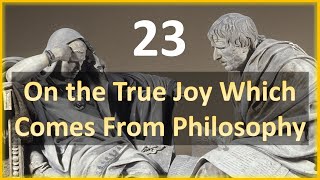 Seneca - Moral Letters - 23: On the True Joy Which Comes from Philosophy