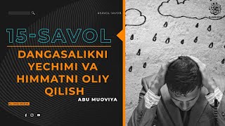 DANGASALIKNI YECHIMI VA HIMMATNI OLIY QILISH  || ABU MUOVIYA