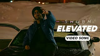 Elevated (Video Song) - Shubh
