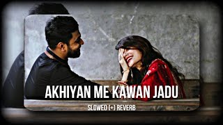 AKHIYAN ME KAWAN JADU BHOJPURI LOFI SONG - MASHUP SONG