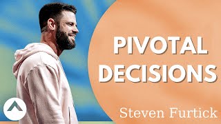 Steven Furtick - Pivotal Decisions (Put A Purpose On It) | Elevation Church