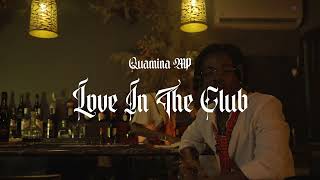 Quamina MP - Love In The Club (Official Trailer)